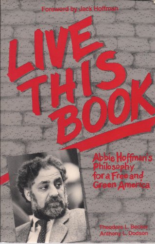 Beispielbild fr Live This Book: Abbie Hoffman's Philosophy for a Free and Green America zum Verkauf von ThriftBooks-Atlanta