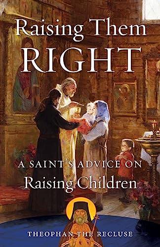Beispielbild fr Raising Them Right A Saint's Advice on Raising Children zum Verkauf von PBShop.store US