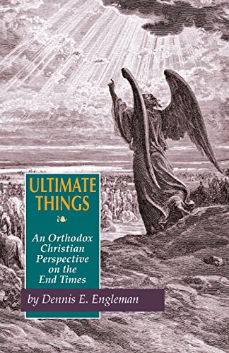 Stock image for Ultimate Things: An Orthodox Christian Perspective on the End Times for sale by Zoom Books Company