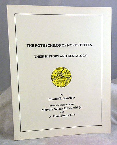 Rothschilds of Nordstetten: Their History and Genealogy (9780962273704) by Bernstein, Charles