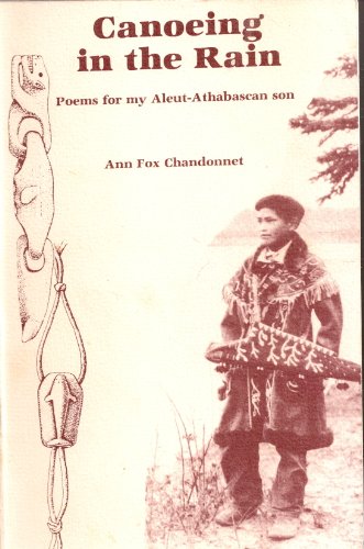 Stock image for Canoeing in the Rain: Poems for My Aleut-Athabascan Son for sale by R & B Diversions LLC