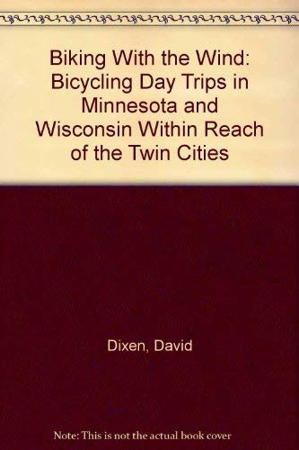 Imagen de archivo de Biking With the Wind: Bicycling Day Trips in Minnesota and Wisconsin Within Reach of the Twin Cities a la venta por Wonder Book