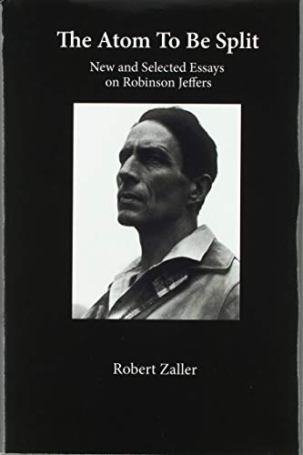 9780962277429: The Atom To Be Split: New and Selected Essays on Robinson Jeffers