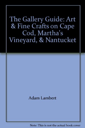 Stock image for The Gallery Guide: Art and Fine Crafts on Cape Cod, Martha's Vineyard & Nantucket for sale by Bearly Read Books