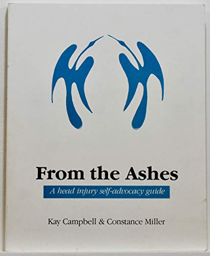 From the Ashes: A Head Injury Self-Advocacy Guide