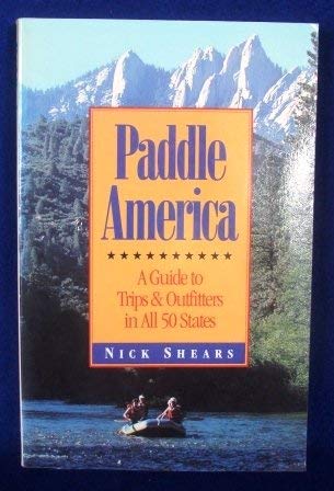 Stock image for Paddle America: A guide to trips and outfitters in all 50 states for sale by Wonder Book