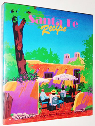 Beispielbild fr Santa Fe Recipe : A Cookbook of Recipes from Favorite Local Restaurants zum Verkauf von Better World Books
