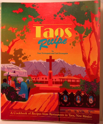 Beispielbild fr Taos Recipe: A Cookbook of Recipes from Restaurants in Taos, New Mexico zum Verkauf von Wonder Book