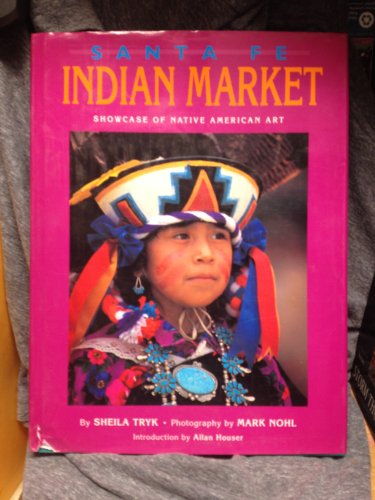 Stock image for Santa Fe Indian Market: Showcase of Native American Art for sale by Maya Jones Books