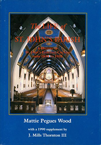 Stock image for The Life of St. John's Parish: A History of St. John's Episcopal Church From 1834 to 1955 for sale by Booksavers of Virginia