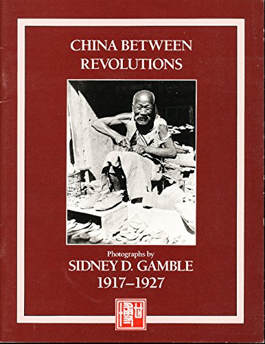 Beispielbild fr China Between Revolutions: Photographs by Sidney D. Gamble 1917-1927 zum Verkauf von Raritan River Books