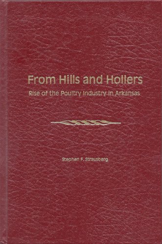 Stock image for From Hills and Hollers: Rise of the Poultry Industry in Arkansas (Agricultural Experiment Station Special Report, 170) for sale by Once Upon A Time Books