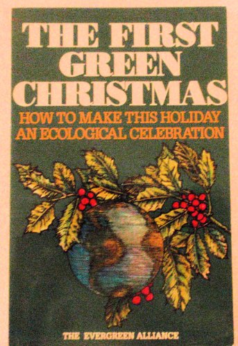 9780962287497: The First Green Christmas: How to Make This Holiday an Ecological Celebration