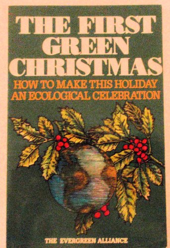 The First Green Christmas: How to Make This Holiday an Ecological Celebration