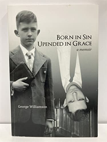 Stock image for Born in Sin, Upended in Grace : A Memoir for sale by Better World Books