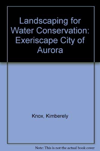 Landscaping for Water Conservation: Exeriscape City of Aurora