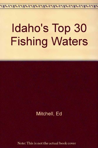 Stock image for Idaho's Top 30 Fishing Waters for sale by Trip Taylor Bookseller