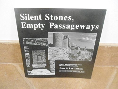 Silent Stones, Empty Passageways: Poetry and Photography from the Anasazi Homeland