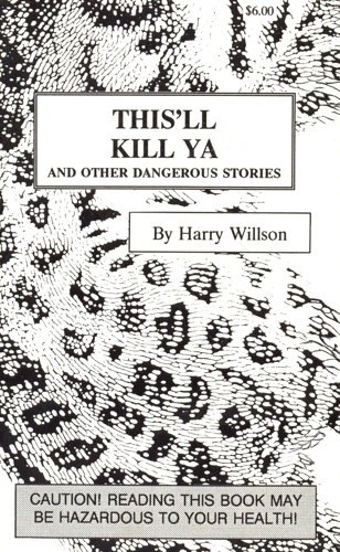 Beispielbild fr This'll Kill Ya: And Other Dangerous Stories Willson, Harry zum Verkauf von JLG_livres anciens et modernes