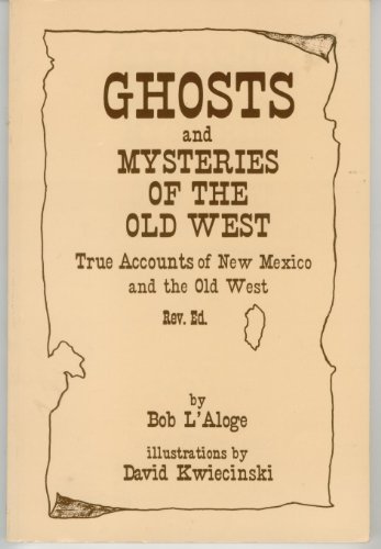 Beispielbild fr Ghosts and Mysteries of the Old West: True Accounts of New Mexico and the Old West zum Verkauf von ThriftBooks-Dallas