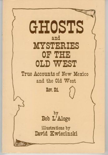 Stock image for Ghosts and Mysteries of the Old West: True Accounts of New Mexico and the Old West for sale by ThriftBooks-Dallas
