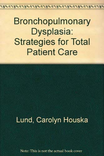 Bronchopulmonary Dysplasia Strategies for Total Patient Care