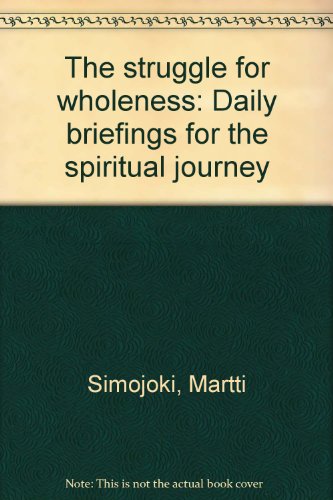 Beispielbild fr The struggle for wholeness: Daily briefings for the spiritual journey zum Verkauf von Books From California