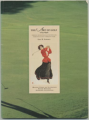 The Art of 1754-1940: Timeless, enchanting Illustrations and Narrative of Golfs formative Years:...