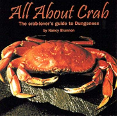 9780962303661: All About Crab, The Crab Lover's Guide to Dungeness