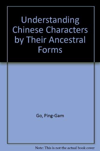 Imagen de archivo de Understanding Chinese Characters by Their Ancestral Forms a la venta por HPB-Red