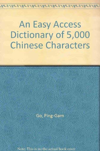 9780962311321: An Easy Access Dictionary of 5,000 Chinese Characters