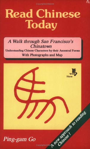 9780962311338: Read Chinese Today, a Walk Through San Francisco's Chinatown: Understanding Chinese Characters by Their Ancestral Forms With Photographs And Map