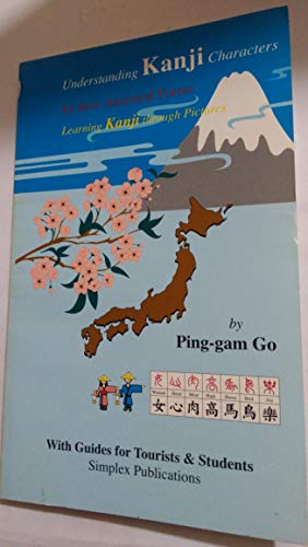 Beispielbild fr Understanding Kanji Characters by Their Ancestral Forms : Learning Kanji Through Pictures zum Verkauf von Better World Books