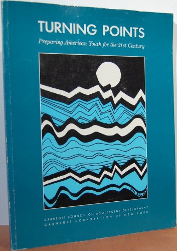 Stock image for Turning Points: Preparing American Youth for the 21st Century : The Report of the Task Force on Education of Young Adolescents. for sale by Wonder Book