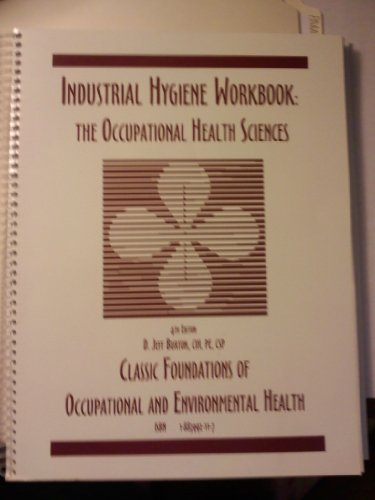Industrial Hygiene Workbook (9780962316098) by Burton, D.