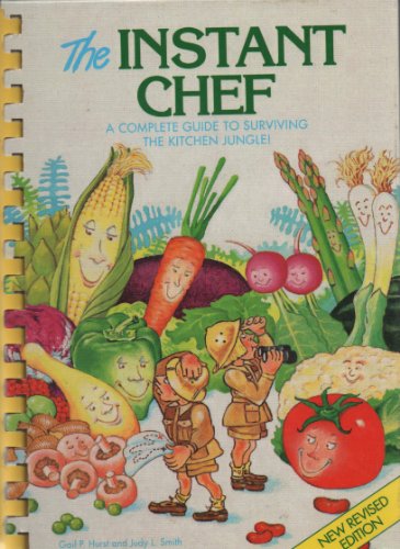 Stock image for The Instant Chef: A Complete Guide to Surviving the Kitchen Jungle! for sale by ThriftBooks-Dallas