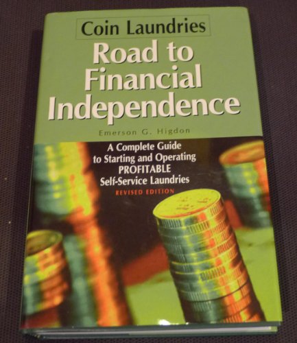 9780962317392: Coin Laundries--Road to Financial Independence: A Complete Guide to Starting and Operating Profitable Self-Service Laundries
