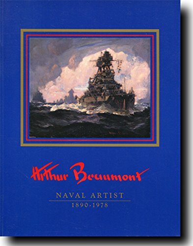 Stock image for Arthur Edwaine Beaumont: Naval Artist 1890-1978 for sale by W. Lamm