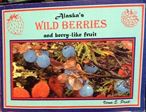 Stock image for Alaska's Wild Berries and Berry-Like Fruit for sale by SecondSale