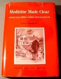 Imagen de archivo de Medicine Made Clear: House Calls from a Maine Country Doctor a la venta por General Eclectic Books