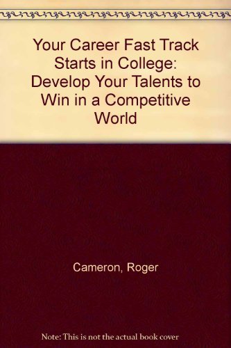 Beispielbild fr Your Career Fast Track Starts in College: Develop Your Talents to Win in a Competitive World zum Verkauf von Wonder Book
