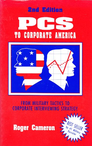 Beispielbild fr PCs to Corporate America : From Military Tactics to Corporate Interviewing Strategy zum Verkauf von Better World Books: West