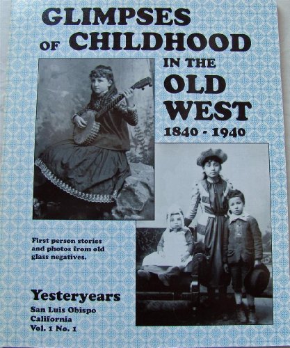 Beispielbild fr Glimpses of Childhood in the Old West, 1840-1940 zum Verkauf von ThriftBooks-Atlanta