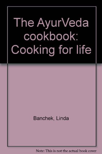 Beispielbild fr The AyurVeda cookbook: Cooking for life zum Verkauf von HPB-Diamond