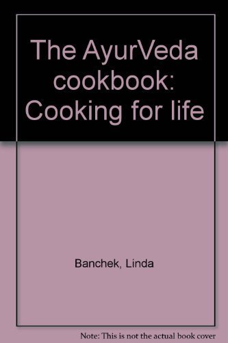 Stock image for The AyurVeda cookbook: Cooking for life for sale by HPB-Diamond