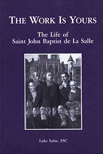 Beispielbild fr The Work Is Yours : The Life of Saint John Baptist de La Salle zum Verkauf von Better World Books: West