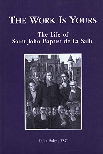 Stock image for The Work Is Yours : The Life of Saint John Baptist de La Salle for sale by Better World Books: West