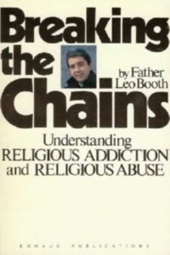 Stock image for Breaking the Chains : Understanding Religious Addiction and Religious Abuse for sale by Better World Books
