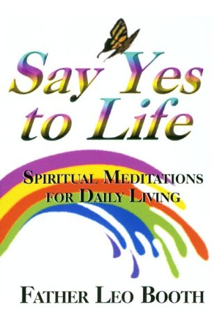 Imagen de archivo de Say Yes to Life: Daily Meditations for addicts, family and friends a la venta por Books of the Smoky Mountains