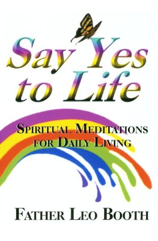 Stock image for Say Yes to Life : Spiritual Meditations for Daily Living for sale by Better World Books
